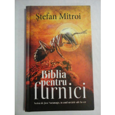 Biblia pentru furnici (scrisa de Jose Saramago, in anul urcarii sale la cer) - Stefan MITROI