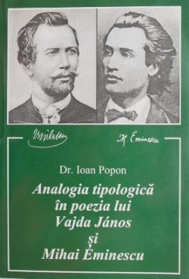 Analogia tipologica in poezia lui Vajda Janos si Mihai Eminescu - Ioan Popon foto