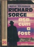 Richard Sorge asa cum a fost - M. Kolesnikov | Editura Junimea | Colecția Fantomas | 1977 | Biografie Istorie