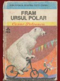 Cezar Petrescu, "Fram ursul polar" - Biblioteca Pentru Toti Copiii, 1976