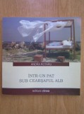 Andra Rotaru - Intr-un pat sub cearsaful alb, Editura Vinea, 2005, Poezie Romantica