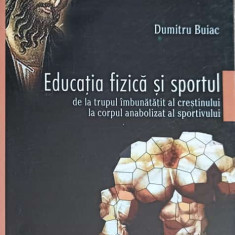 EDUCATIA FIZICA SI SPORTUL DE LA TRUPUL IMBUNATATIT AL CRESTINULUI LA CORPUL ANABOLIZAT AL SPORTULUI-DUMITRU BUI