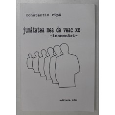 JUMATATEA MEA DE VEAC XX - INSEMNARI de CONSTANTIN RIPA , ANII &#039; 2000 , PREZINTA URME DE UZURA