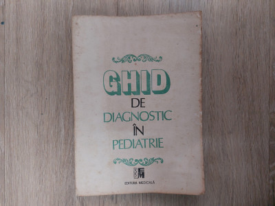 Ghid de diagnostic in pediatrie/ Mircea Geormaneanu/ 1993 foto