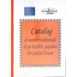 CATALOG DE MOTIVE TRADITIONALE DE PE TEXTILELE POPULARE DIN JUDETUL NEAMT-ELENA FLORESCU-266398