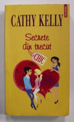 SECRETE DIN TRECUT de CATHY KELLY , 2010 foto