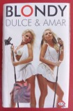 CASETA AUDIO - BLONDY - DULCE &amp; AMAR, ORIGINALA, DANCE
