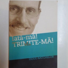 IATA - MA ! TRIMITE - MA ! de DOUG BATCHELOR