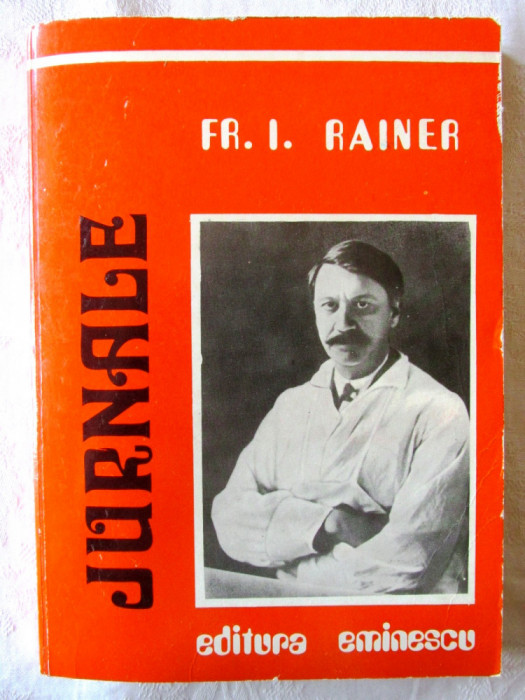 &quot;JURNALE&quot;, Fr. I. Rainer, 1979. Editie ingrijita de Gh. Bratescu si M. Basarab