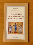 Lupta cea &icirc;ntru Hristos &icirc;n apostazia vremurilor noastre - Filotheu Grigoriatul