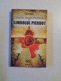 FRANCMASONERIA SI SIMBOLUL PIERDUT de S. BRENT MORRIS , 2010