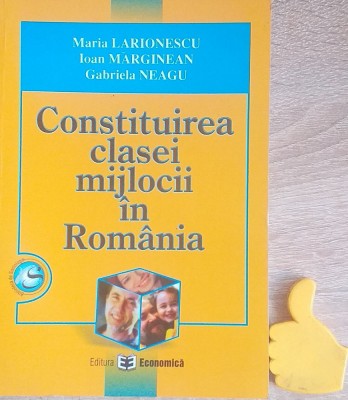 Constituirea clasei mijocii in Romania Ioan Marginean Maria Larionescu foto