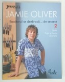 BUCATARUL SE DEZBRACA DE ... SECRETE , VOLUMUL II de JAMIE OLIVER , 2009