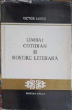 Limbaj Cotidian si Rostire Literara - Victor Iancu, Editura Facla 1977, Biografii, Coperta Cartonata