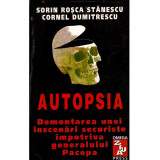 Sorin Rosca Stanescu, Cornel Dumitrescu - Autopsia . Demontarea unei inscenari securiste impotriva generalului Pacepa - 134703