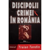 Traian Tandin - Discipolii crimei in Romania (Editia: 2006)
