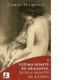 Ultima noapte de dragoste, intaia noapte de razboi (2 volume) - Camil Petrescu