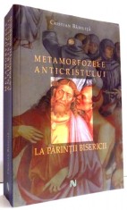 METAMORFOZELE ANTICRISTULUI LA PARINTII BISERICII de CRISTIAN BADILITA , EDITIA A II-A , REVAZUTA SI ADAUGITA , 2015 foto