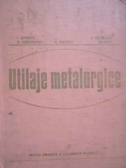 Utilaje Metalurgice - I.oprescu Fl. Gheorghiu C. Balescu I. Varcolacu M.,278706