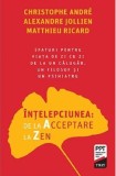 Cumpara ieftin Intelepciunea de la Acceptare la Zen | Christophe Andre, Alexandre Jollien, Matthieu Ricard