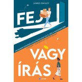 Fej vagy &iacute;r&aacute;s - Ha minden d&ouml;nt&eacute;sed katasztrof&aacute;lisan s&uuml;l el, b&iacute;zd a vakszerencs&eacute;re a dolgot - elv&eacute;gre mi baj lehetne belőle? - Bailey