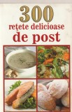 MIHAELA ENACHE - 300 RETETE DELICIOASE DE POST