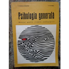 PSIHOLOGIA GENERALA Manual pentru liceele pedagogice Popescu-Neveanu, Fischbein