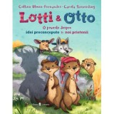 Lotti si Otto volumul 2. Despre idei preconcepute si noi prietenii - Collien Ulmen-Fernandes