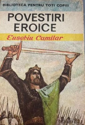 Povestiri eroice Euseio Camilar foto