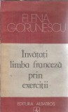 Invatati limba franceza prin exercitii - Elena Gorunescu