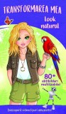 Transformarea mea. Look natural - Autor Anonim