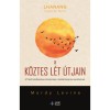 A k&ouml;ztes l&eacute;t &uacute;tjain - A Tibeti halottask&ouml;nyv &uacute;tmutat&aacute;sai a haldokl&oacute;knak &eacute;s szeretteiknek - Lhanangrinpocse L&aacute;ma