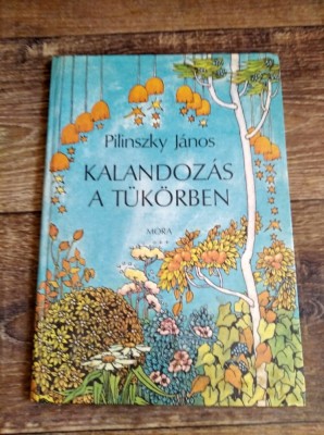 * Kalandozas a tukorben, Pilinszky Janos, 1988. Mora, stare buna foto