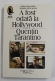 A FOST ODATA LA HOLLYWOOD , roman de QUENTIN TARANTINO , 2022, Humanitas Fiction