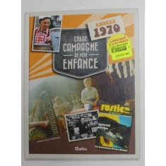 CHERE CAMPAGNE DE MON ENFANCE , ANNEES 1970 , APARUTA 2016