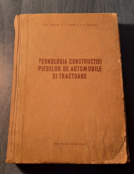 Tehnologia constructiei pieselor de automobile si tractoare D. P. Maslov