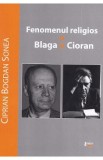 Fenomenul religios la Blaga si Cioran - Ciprian Bogdan Sonea