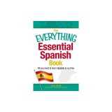 The Everything Essential Spanish Book: All You Need to Learn Spanish in No Time