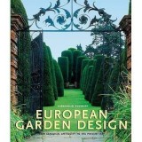 Carte European Garden Design - Gradina si Gradinarit - Carti in engleza