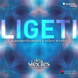 Ligeti: Kammerkonzert &amp; Other Works | Les Siecles, Francois-Xavier Roth, Harmonia Mundi
