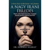 A nagy ir&aacute;ni &eacute;bred&eacute;s - Hogyan ind&iacute;t el Isten kereszt&eacute;ny meg&uacute;jul&aacute;st egyetlen muszlim megt&eacute;rőn kereszt&uuml;l? - Dr. Hormoz Shariat