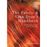The Fabric Yarn Dyers Handbook Over 100 Inspirational Recipes To Dye And Pattern Fabric