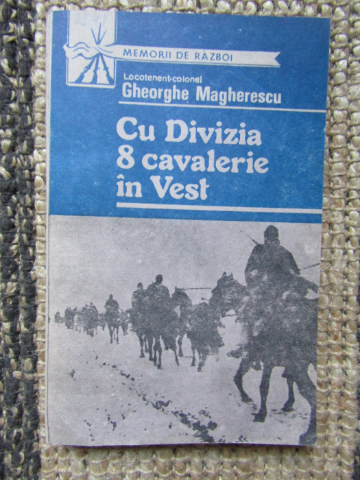 Gheorghe Magherescu - Cu divizia 8 cavalerie in Vest