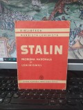 Stalin, Problema națională și Leninismul. Răspuns tovarășilor Meșcov, Covalciuc și altora, Editura Partidului Muncitoresc Rom&acirc;n, București 1949, 105