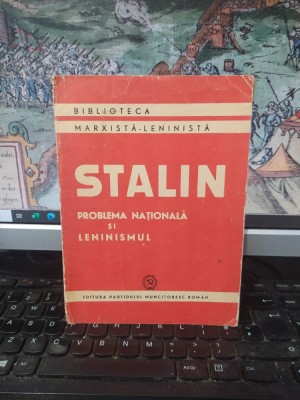 Stalin, Problema națională și Leninismul. Răspuns tovarășilor Meșcov, Covalciuc și altora, Editura Partidului Muncitoresc Rom&amp;acirc;n, București 1949, 105 foto