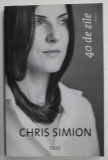 40 DE ZILE de CHRIS SIMION , 2015 , DEDICATIE *