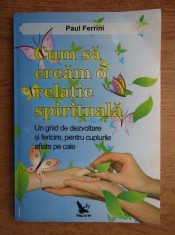 Paul Ferrini - Cum sa cream o relatie spirituala foto