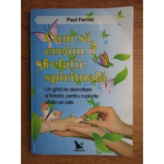 Paul Ferrini - Cum sa cream o relatie spirituala