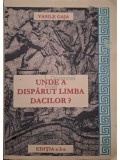 Vasile Gaja - Unde a disparut limba dacilor?, editia a II-a (Editia: 2008)
