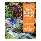 Cumpara ieftin Tiny Dino Worlds: Create Your Own Prehistoric Habitats